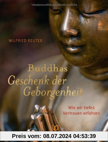 Buddhas Geschenk der Geborgenheit: Wie wir tiefes Vertrauen erfahren